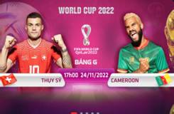 Địa chỉ xem trực tiếp World Cup 2022, Thụy Sỹ vs Cameroon, 17h00 ngày 24/11
