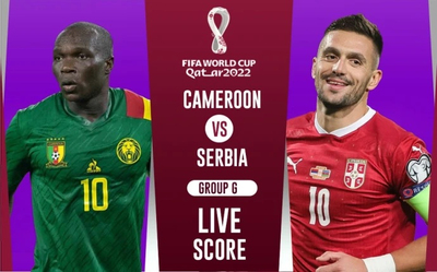 Cập nhật kết quả trận Cameroon vs Serbia bảng G bóng đá World Cup 2022 ngày 28/11