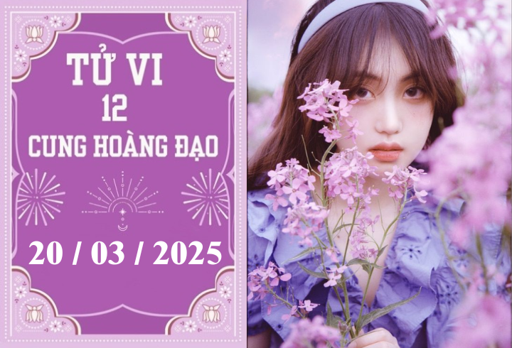 Tử vi 12 cung hoàng đạo ngày 20/03: Kim Ngưu may mắn, Xử Nữ phát triển