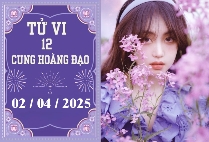 Tử vi 12 cung hoàng đạo ngày 02/04: Bạch Dương chậm trễ, Bảo Bình nóng vội