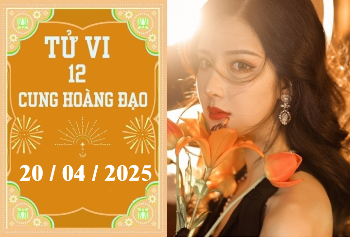 Tử vi 12 cung hoàng đạo ngày 20/04: Cự Giải thuận lợi, Bảo Bình phát triển