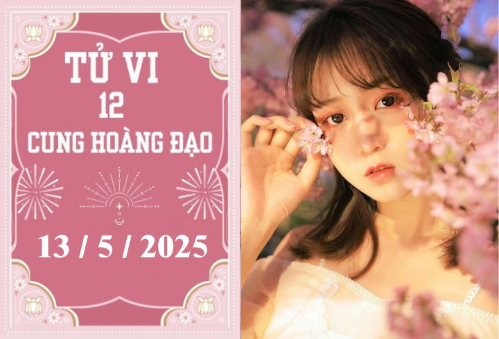 Tử vi 12 cung hoàng đạo ngày 13/5: Song Tử phát triển, Song Ngư khởi sắc