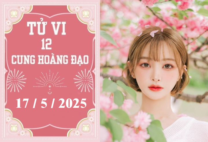 Tử vi 12 cung hoàng đạo ngày 17/5: Bạch Dương khó khăn, Xử Nữ thuận lợi