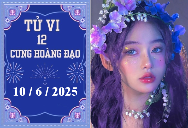 Tử vi 12 cung hoàng đạo ngày 10/6: Sư Tử may mắn, Xử Nữ ổn định