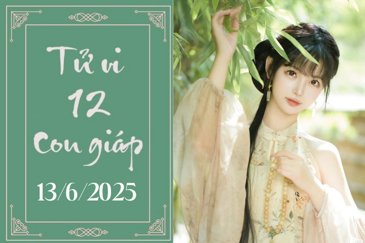 Tử vi 12 con giáp hôm nay ngày 13/6/2025: Tý thuận lợi, Thân chậm trễ