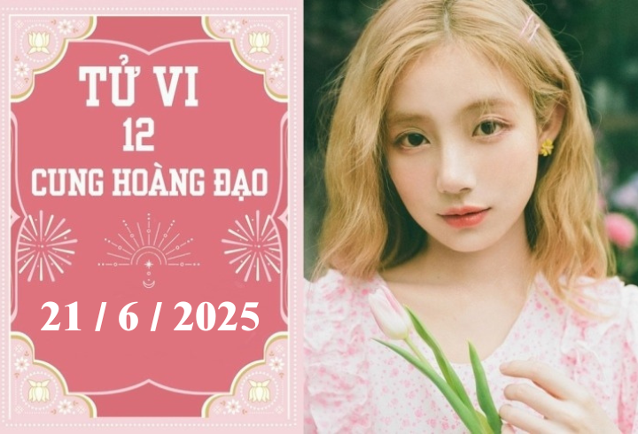 Tử vi 12 cung hoàng đạo ngày 21/6: Sư Tử phát triển, Xử Nữ khó khăn