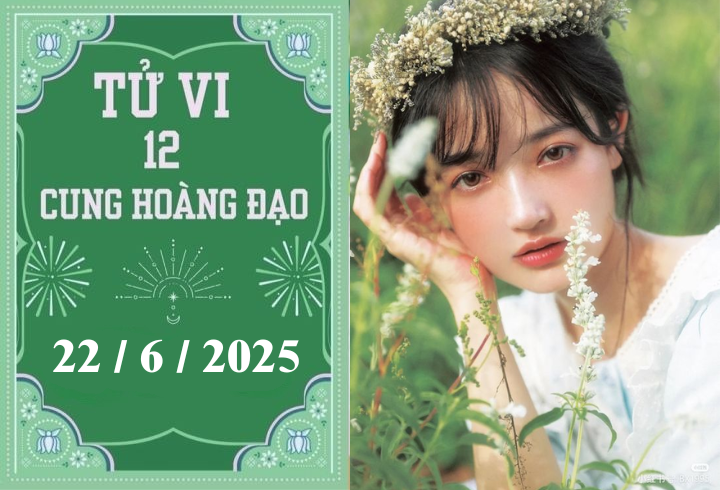 Tử vi 12 cung hoàng đạo ngày 22/6: Song Tử phát triển, Bọ Cạp khó khăn