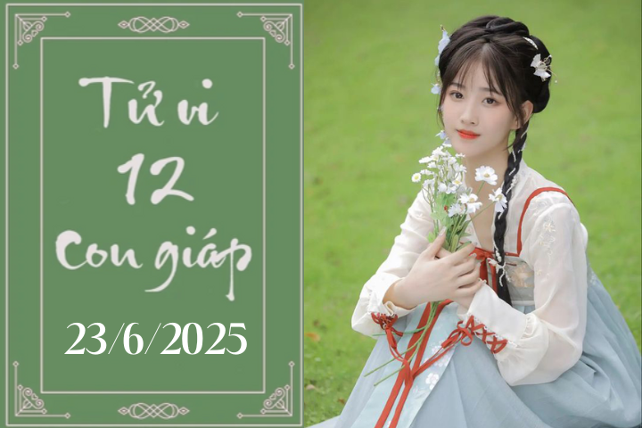 Tử vi 12 con giáp hôm nay ngày 23/6/2025: Tý chậm trễ, Dậu khó khăn
