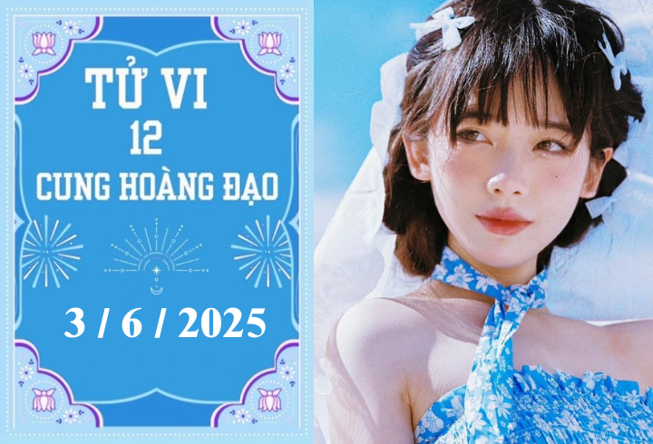 Tử vi 12 cung hoàng đạo ngày 3/6: Kim Ngưu phát triển, Ma Kết may mắn
