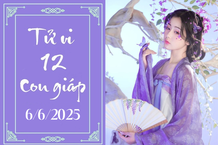 Tử vi 12 con giáp hôm nay ngày 6/6/2025: Sửu nóng vội, Tuất ổn định