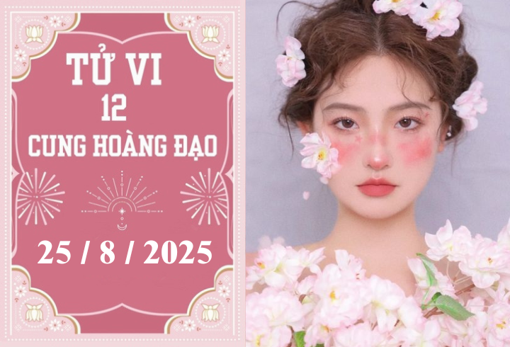 Tử vi 12 cung hoàng đạo ngày 25/8: Thiên Bình chậm trễ, Bọ Cạp khó khăn